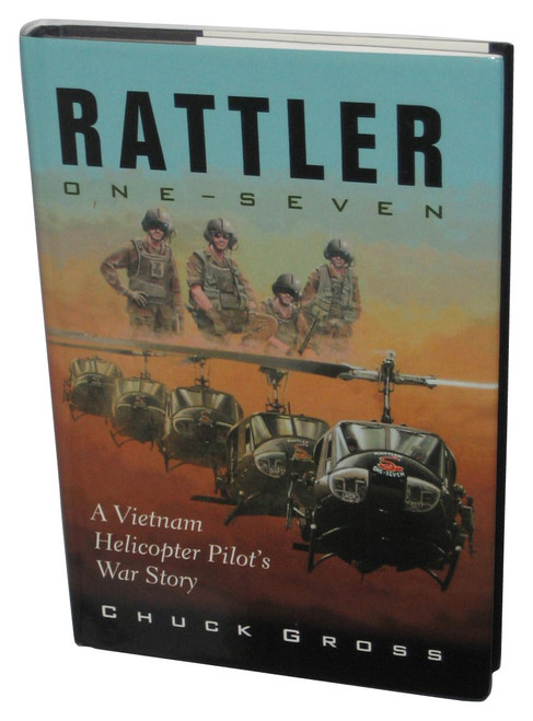 Rattler One-Seven A Vietnam Helicopter Pilot's War Story (2004) Hardcover Book - (Chuck Gross)