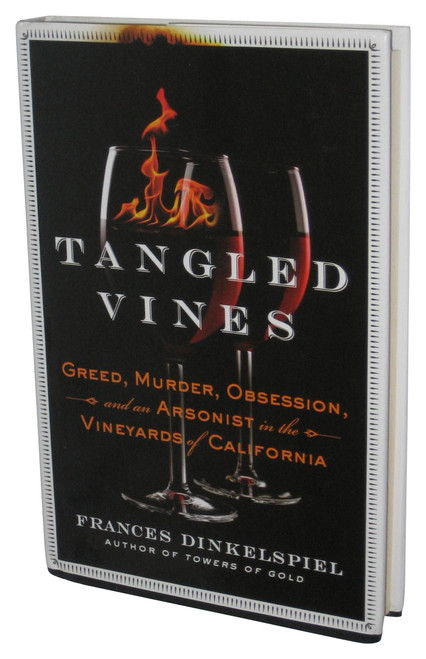 Tangled Vines (2015) Hardcover Book - (Greed, Murder, Obsession, and an Arsonist in the Vineyards of California)