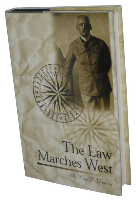The Law Marches West (2001) Hardcover Book - (Sir Cecil E. Denny & The North-West Mounted Police)