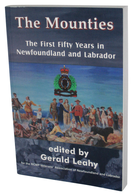 The Mounties: The First Fifty Years in Newfoundland and Labrador (2004) Paperback Book
