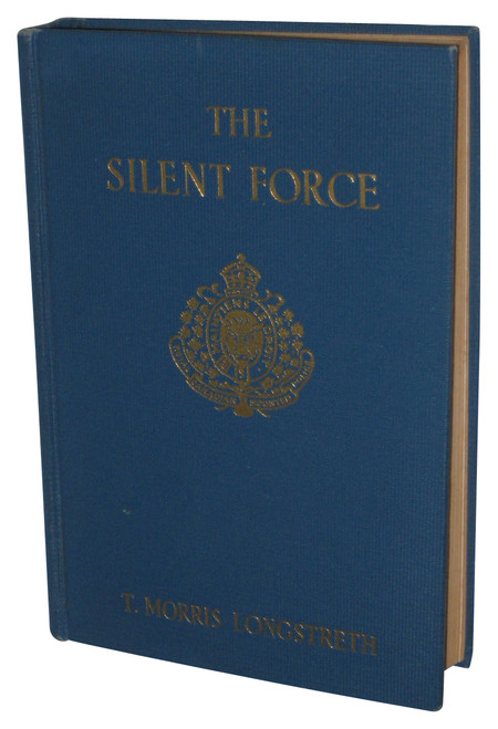 The Silent Force (2010) Hardcover Book - (T. Morris Longstreth) - (Scenes From The Life Of The Mounted Police of Canada)