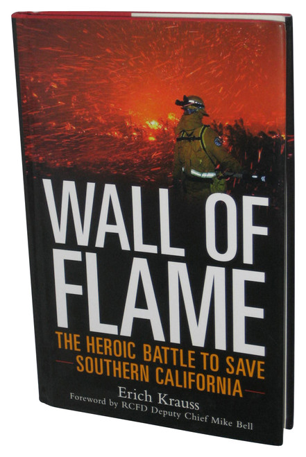 Wall of Flame: The Heroic Battle to Save Southern California (2006) Hardcover Book - (Erich Krauss)