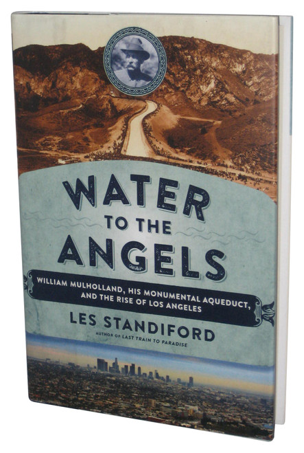 Water to The Angels (2018) Hardcover Book - (William Mulholland, His Monumental Aqueduct)