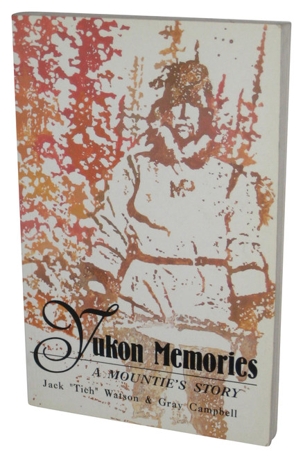 Yukon Memories a Mounties Story (1993) Paperback Book