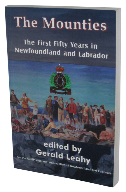 The Mounties: The First Fifty Years in Newfoundland and Labrador (2004) Paperback Book -