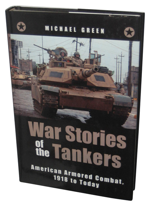 War Stories of The Tankers: American Armored Combat, 1918 to Today (2008) Hardcover Book