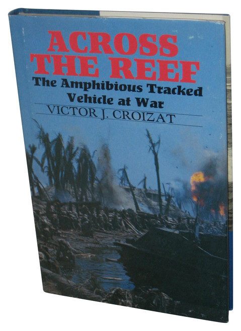 Across the Reef: The Amphibious Tracked Vehicle at War (1989) Hardcover Book