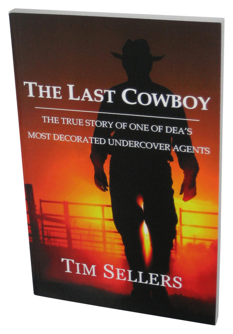 The Last Cowboy (2012) Paperback Book - (The True Story Of One Of DEA's Most Decorated Undercover Agents)