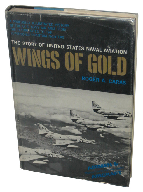 Wings of Gold: The Story of United States Naval Aviation (1965) Hardcover Book - (Roger A Caras)