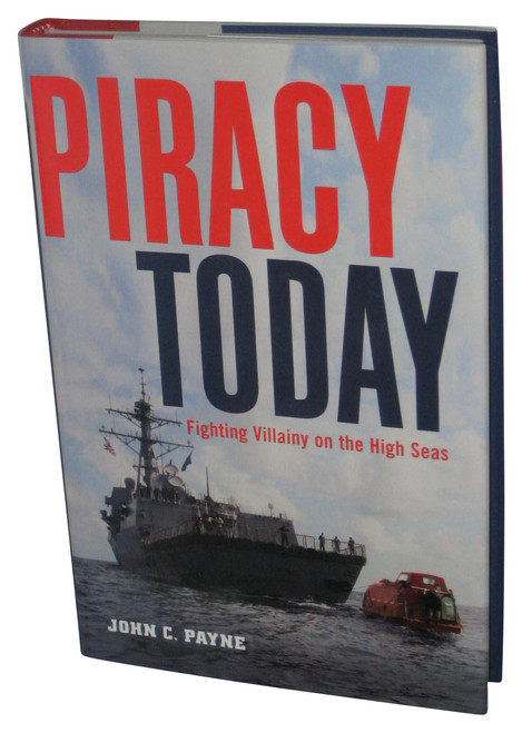 Piracy Today: Fighting Villainy on the High Sea (2010) Hardcover Book