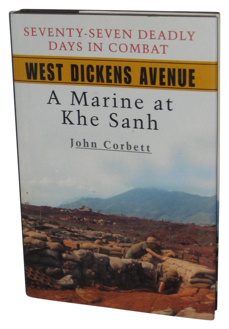 West Dickens Avenue: A Marine at Khe Sanh (2003) Hardcover Book - (John Corbett)
