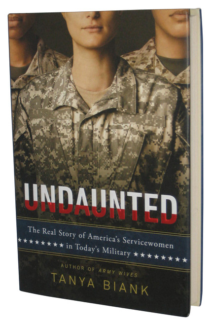 Undaunted (2013) Hardcover Book - (The Real Story of America's Servicewomen in Today's Military)