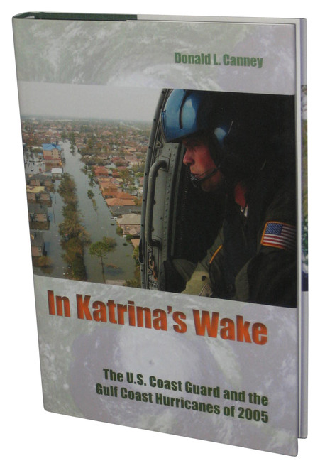 In Katrina's Wake (2010) Hardcover Book - (The U.S. Coast Guard and the Gulf Coast Hurricanes of 2005)