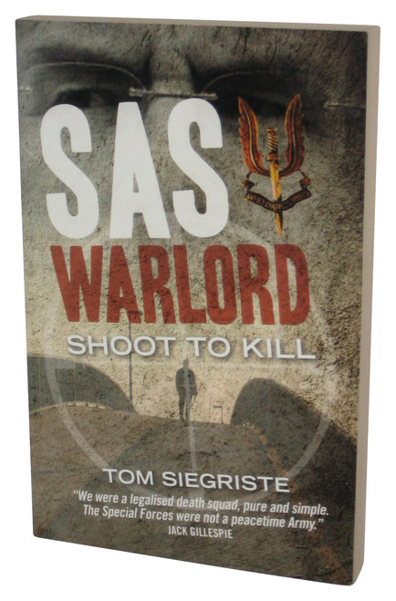 SAS WARLORD: Shoot to Kill (2011) Paperback Book - (Tom Siegriste)