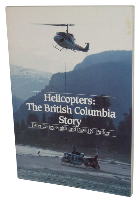 Helicopters: The British Columbia Story (1985) Paperback Book - (Peter Corley-Smith)