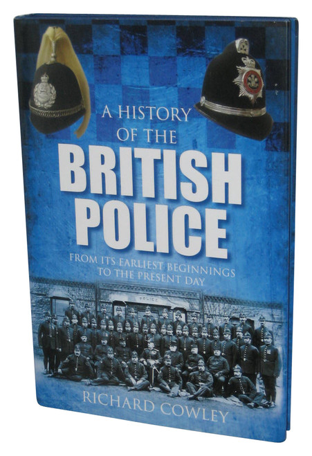 A History of the British Police (2011) Hardcover Book - (From its Earliest Beginnings to the Present Day)