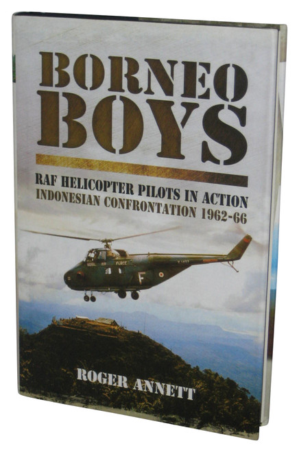 Borneo Boys (2013) Hardcover Book - (RAF Helicopter Pilots in Action - Indonesia Confrontation 1962-66)