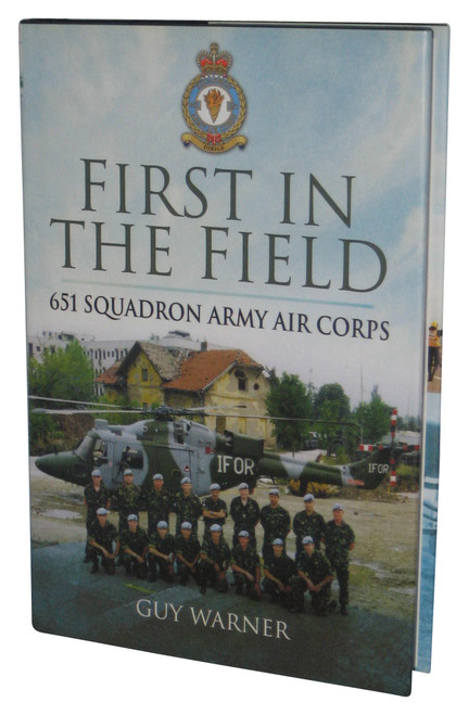 First in the Field (2011) Hardcover Book - (651 Squadron Army Air Corps)
