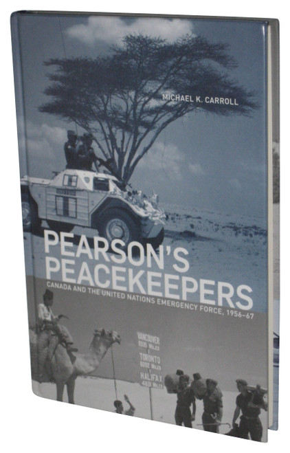 Pearson's Peacekeepers (2009) Hardcover Book - (Canada and the United Nations Emergency Force, 1956-67)