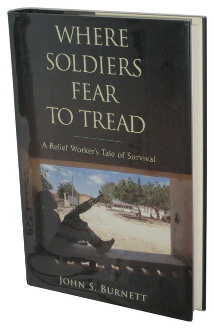 Where Soldiers Fear to Tread (2005) Hardcover Book - (A Relief Worker's Tale of Survival)