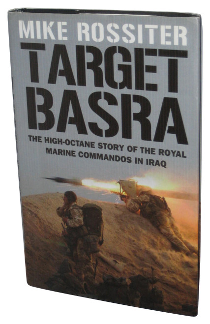 Target Basra (2008) Hardcover Book - (The High-Octane Story of the Royal Marine Commandos in Iraq)