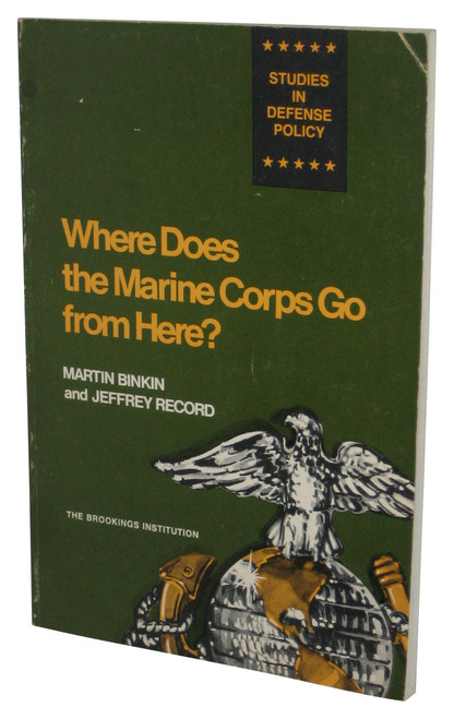 Where Does The Marine Corps Go From Here? Paperback Book - (Martin Binkin / Jeffrey Record)