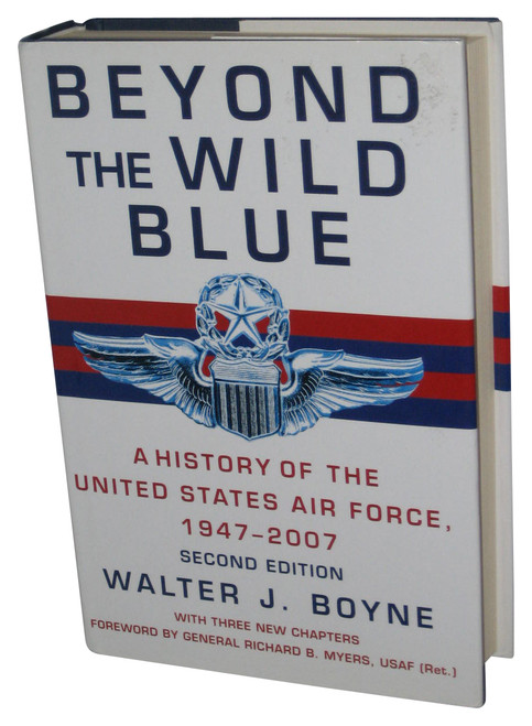 Beyond The Wild Blue (2007) Hardcover Book - (A History of The U.S. Air Force 1947-2007)