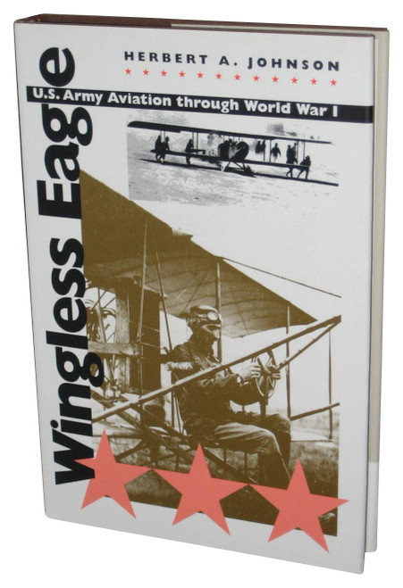Wingless Eagle (2001) Hardcover Book - (U.S. Army Aviation through World War I)