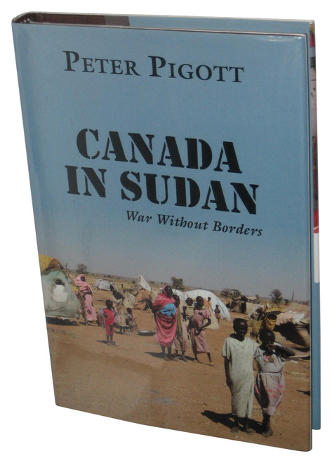 Canada In Sudan (2009) Hardcover Book - (War Without Borders)