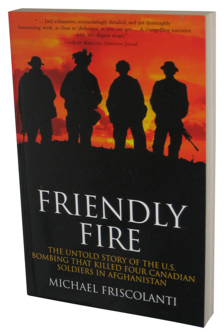 Friendly Fire (2006) Paperback Book - (Untold Story of The U.S. Bombing that Killed Four Canadian Soldiers in Afghanistan)