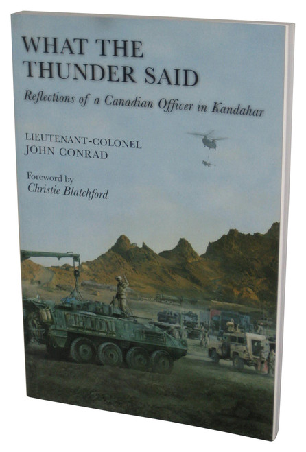 What The Thunder Said: Reflections of A Canadian Officer In Kandahar (2009) Paperback Book