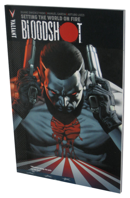 Bloodshot Volume 1: Setting The World On Fire (2013) Valiant Paperback Book