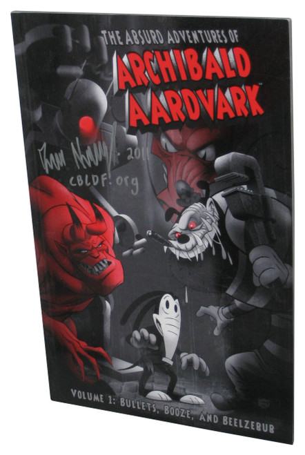 The Absurd Adventures of Archibald Aardvark Volume 1: Bullets Booze & Beelzebub (2009) Paperback Book - (Cover Signed)