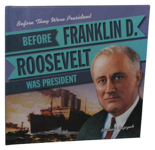 Before Franklin D. Roosevelt Was President (2018) Library Binding Hardcover Book