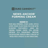 Duke Cannon Supply Co. News Anchor® Forming Cream - Medium to Strong Hold, Matte Finish, 4 oz. Duke Cannon Supply Co. News Anchor® Forming Cream - Medium to Strong Hold, Matte Finish, 4 oz.