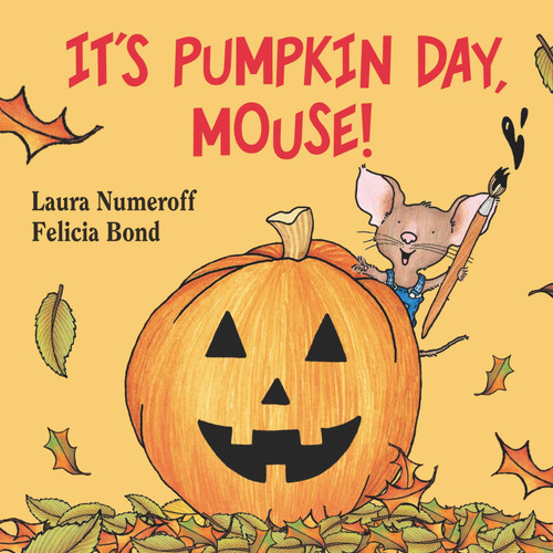 It's Pumpkin Day, Mouse! (If You Give...) It's Pumpkin Day, Mouse! (If You Give...)