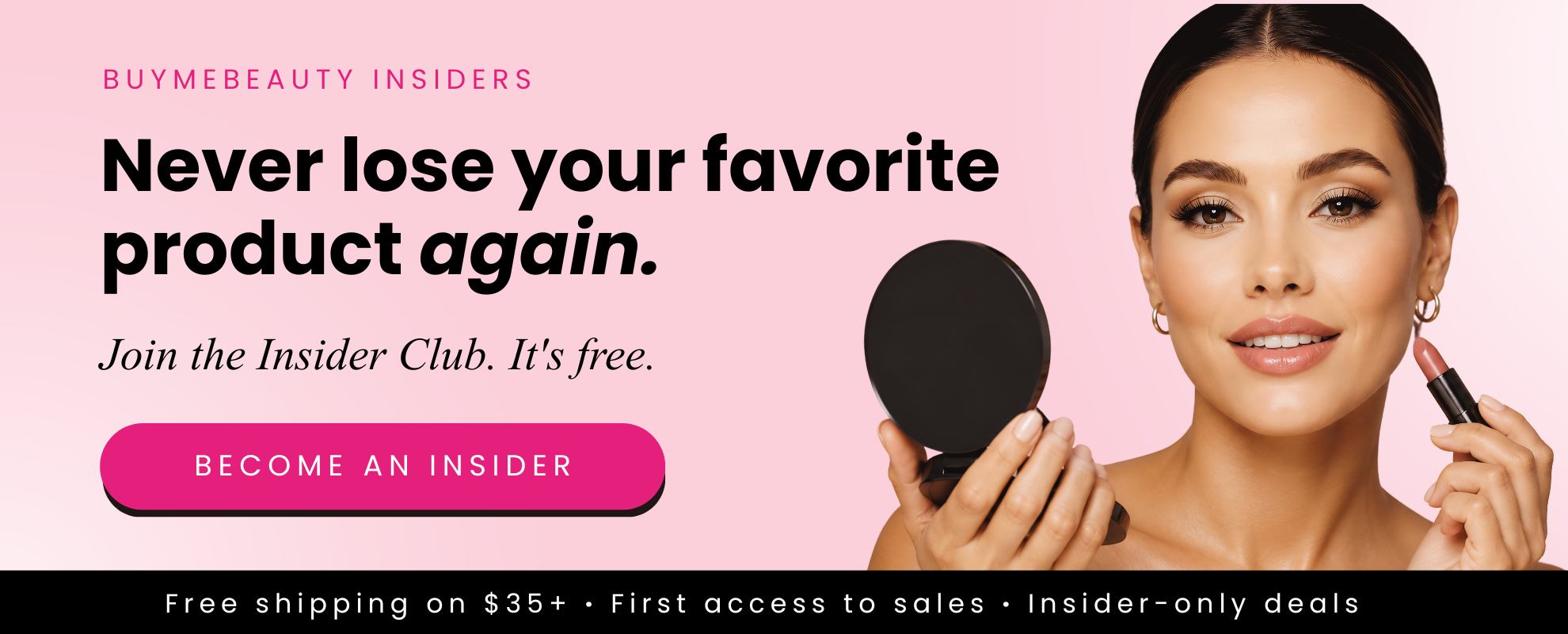 BuyMeBeauty Insiders Club — never lose your favorite discontinued beauty product again, join free for free shipping on $35+