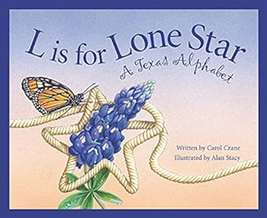 L is for Lonestar: A Texas Alphabet Book (9781585360192)