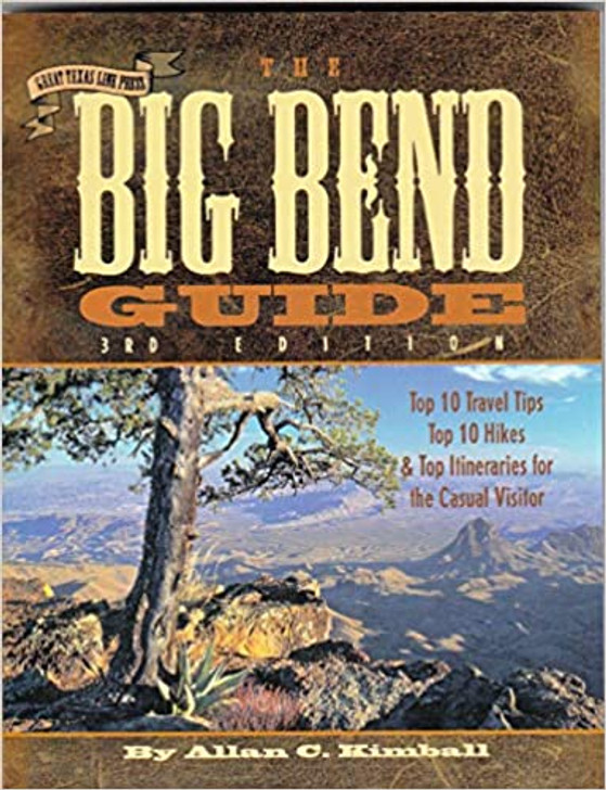 The Big Bend Guide: Top 10 Travel Tips Top 10 Hikes & Top Itineraries for the Casual Visitor-Mini Book