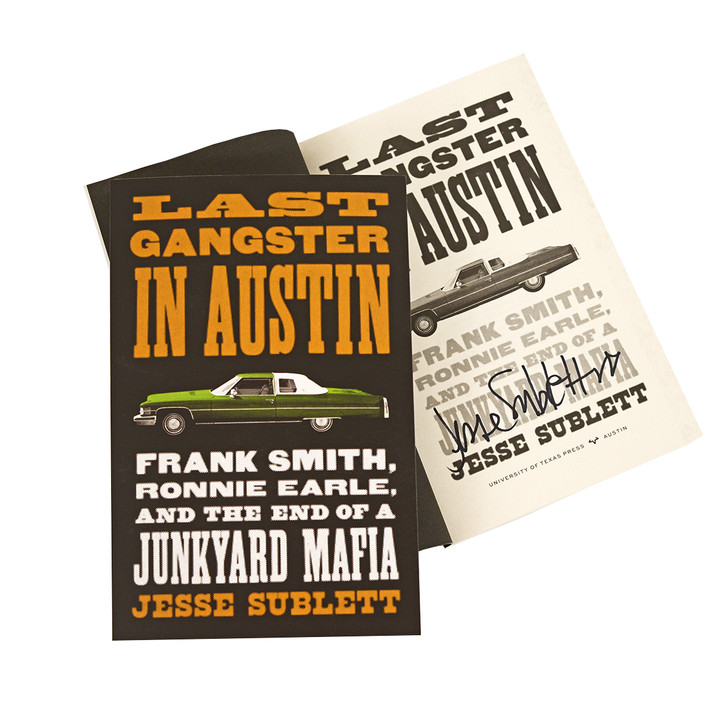 Last Gangster in Austin: Frank Smith, Ronnie Earle, and the End of a Junkyard Mafia-Book (Signed by the Author)