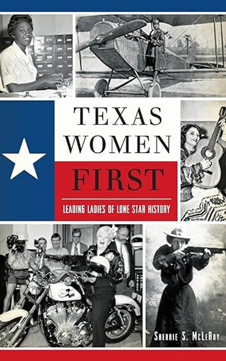 Texas Women First-Leading Ladies of Lone Star History-Book