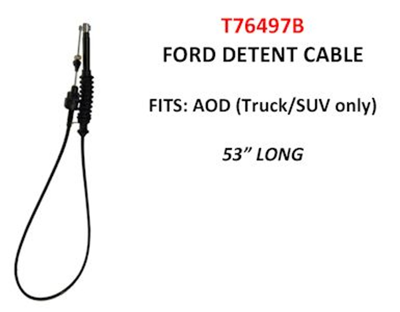 AOD Throttle Detent Cable (Truck & SUV Only) (40" Conduit, 52.375" Inner Wire) AOD Throttle Detent Cable (Truck & SUV Only) (40" Conduit, 52.375" Inner Wire)