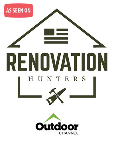 As Seen On Renovation Hunters Outdoor Channel TV Show