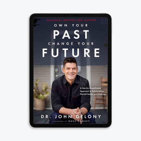 Own Your Past, Change Your Future by Dr. John Delony - E-Book