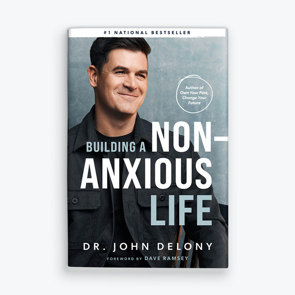 #1 Bestseller, Building a Non-Anxious Life, By Dr. John Delony, Front Cover