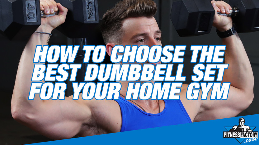 How to Choose the Best Dumbbell Set for Your Home Gym