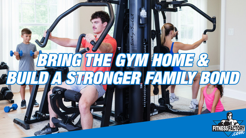 Bring the Gym Home & Build a Stronger Family Bond! 