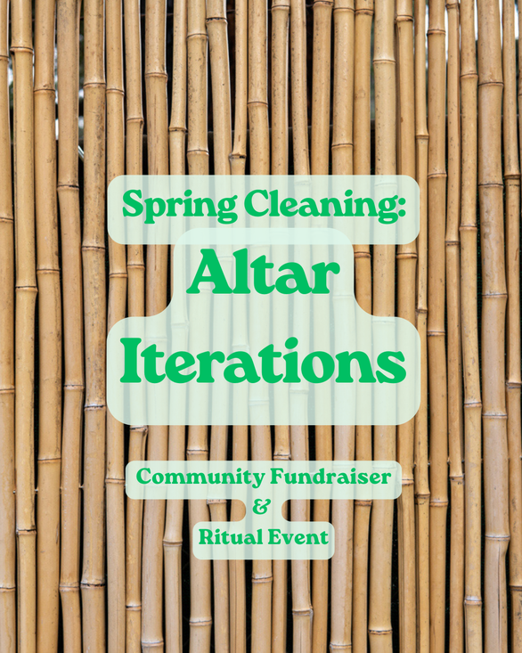 Spring Cleaning: Altar Iterations; Thursday, April 16th - Community Fundraiser for NYIC