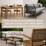 How Interior Designers & Home Décor Stores Can Thrive with Premium Furniture Dropshipping