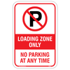 Loading Zone Only No Parking Anytime Alum Sign
